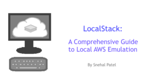 » Blog: LocalStack: A Comprehensive Guide to Local AWS Emulation ...